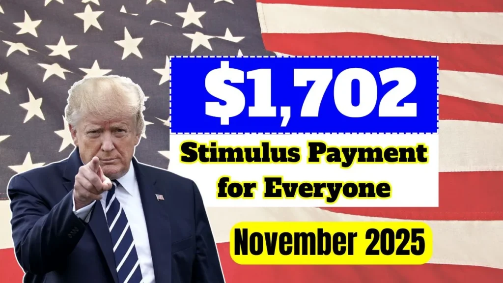 $1,702 Stimulus Payment for Everyone – November 2025 Full Payment Schedule